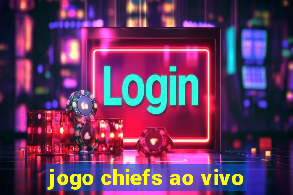 jogo chiefs ao vivo